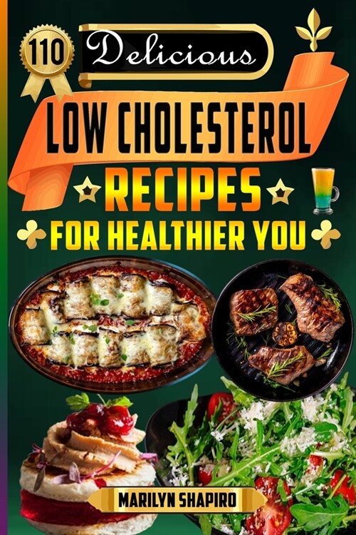 110 Delicious Low Cholesterol Recipes for Healthier you: The Complete Heart Healthy Meals Information with Helpful Pictures (Paperback)