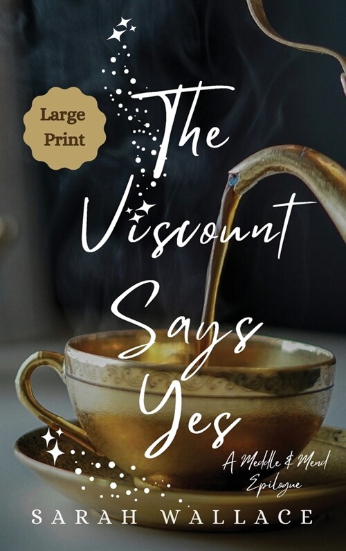 The Viscount Says Yes: A Meddle & Mend Epilogue - Large Print (Hardcover)