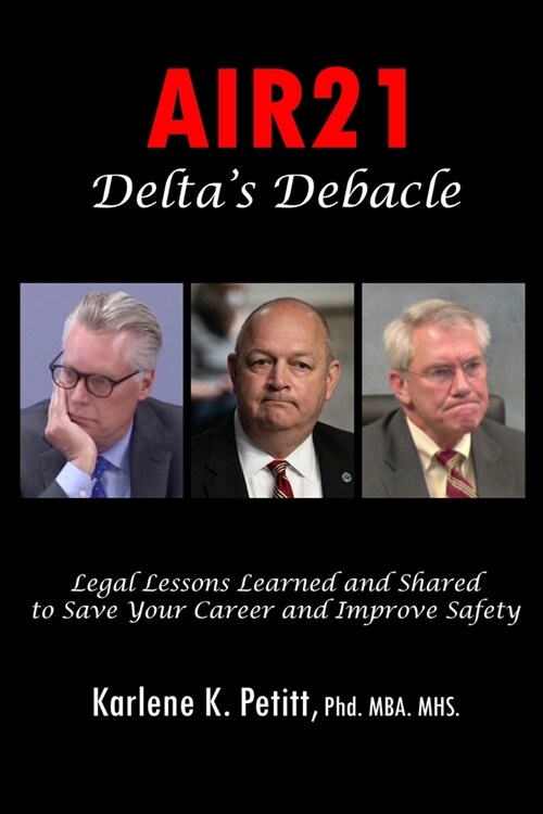 AIR21 Deltas Debacle Legal Lessons Learned and Shared to Save Your Career and Improve Safety (Paperback)