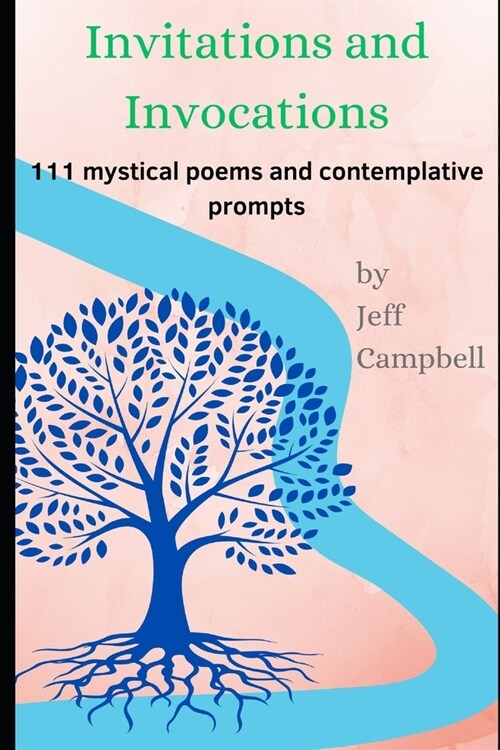 Invitations, Invocations: 111 Mystical Poems and Contemplative Prompts (Paperback)