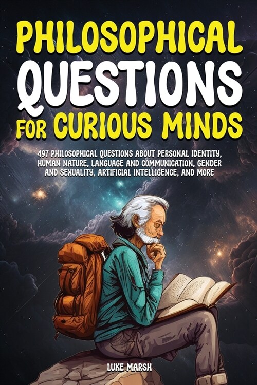 Philosophical Questions for Curious Minds: 497 Philosophical Questions About Personal Identity, Human Nature, Language and Communication, Gender and S (Paperback)