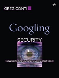 Googling Security: How Much Does Google Know about You? (Paperback)