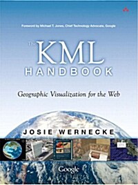 The KML Handbook: Geographic Visualization for the Web (Paperback)