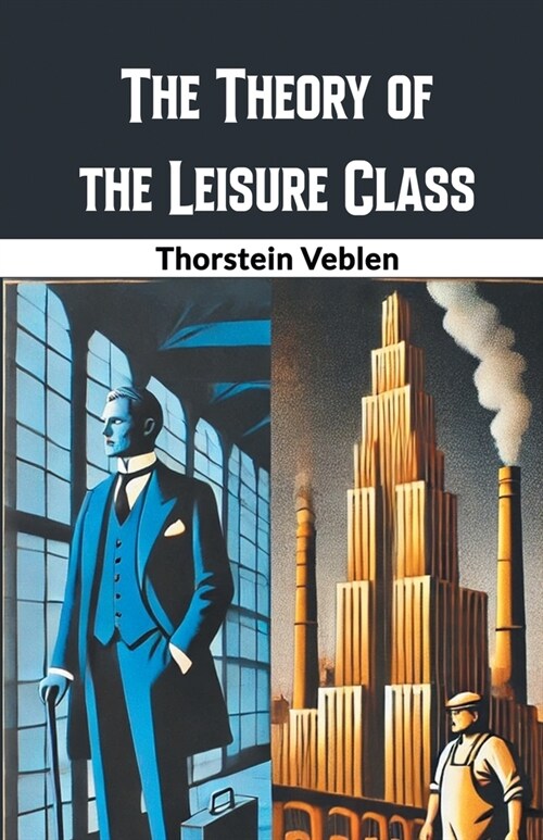 The Theory of the Leisure Class (Paperback)