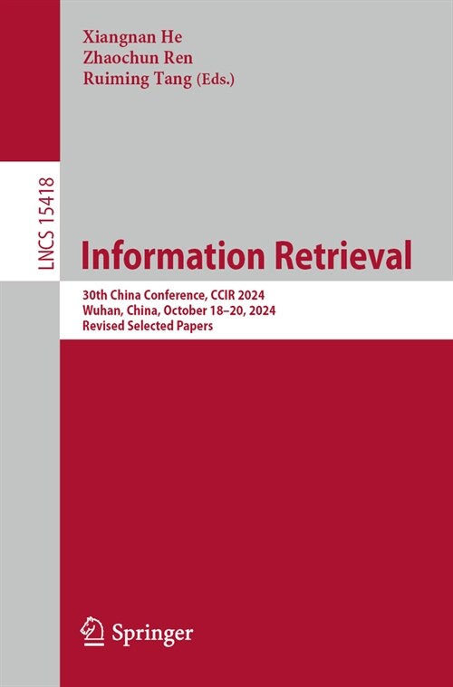 Information Retrieval: 30th China Conference, CCIR 2024, Wuhan, China, October 18-20, 2024, Revised Selected Papers (Paperback)