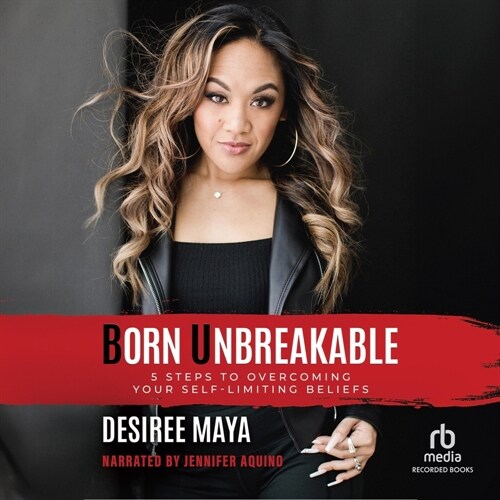 Born Unbreakable: 5 Steps to Overcoming Your Self-Limiting Beliefs (MP3 CD)