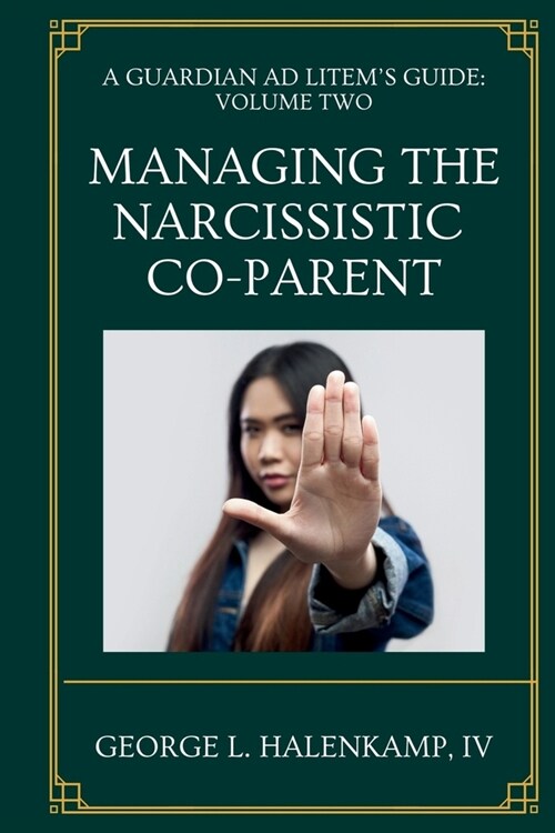 A Guardian ad Litems Guide: Managing the Narcissistic Co-Parent (Paperback)