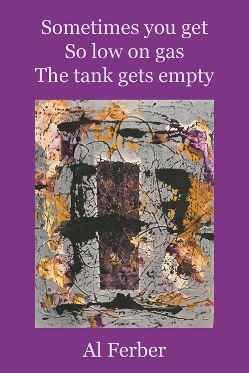 Sometimes you get So low on gas The tank gets empty (Paperback)