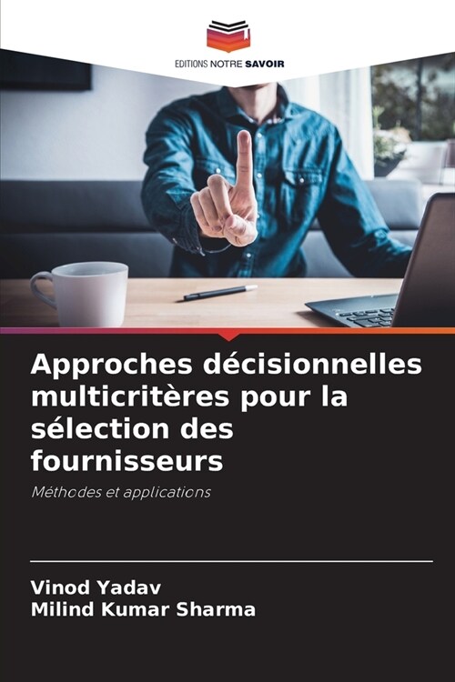 Approches d?isionnelles multicrit?es pour la s?ection des fournisseurs (Paperback)