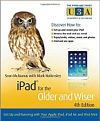 iPad for the Older and Wiser: Get Up and Running with Your Apple iPad, iPad Air and iPad Mini (Paperback, 4)