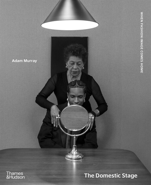 The Domestic Stage : When Fashion Image Comes Home (Hardcover)