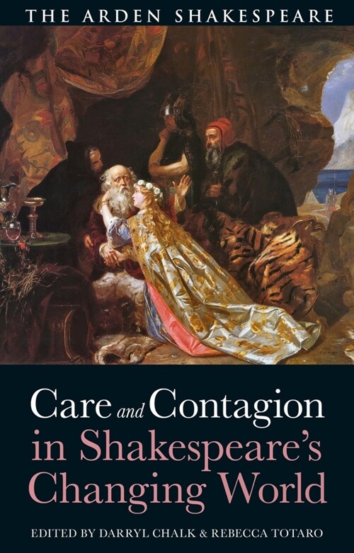 Care and Contagion in Shakespeares Changing World (Hardcover)