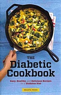 The Diabetic Cookbook: Easy, Healthy, and Delicious Recipes for a Diabetes Diet (Paperback)