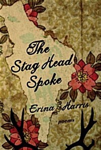 The Stag Head Spoke: Poems (Paperback)