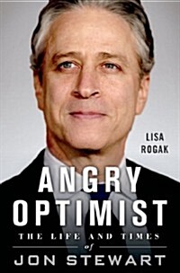 Angry Optimist: The Life and Times of Jon Stewart (Hardcover)