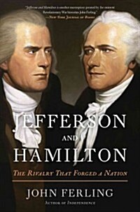Jefferson and Hamilton: The Rivalry That Forged a Nation (Paperback)