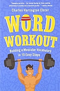 Word Workout: Building a Muscular Vocabulary in 10 Easy Steps (Paperback)