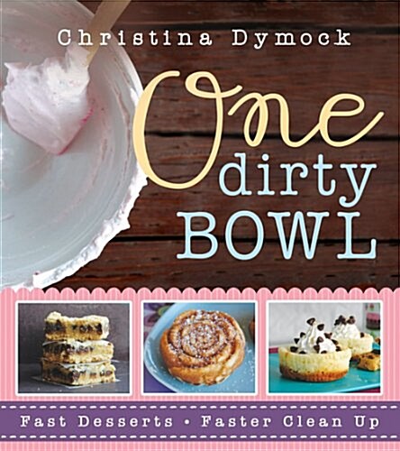 One Dirty Bowl: Fast Desserts, Faster Cleanup (Paperback)