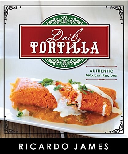 Daily Tortilla: Authentic Mexican Recipes (Paperback)