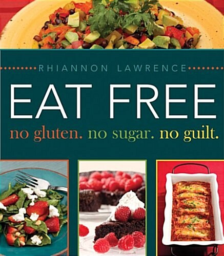 Eat Free: No Gluten, No Sugar, No Guilt. (Paperback)
