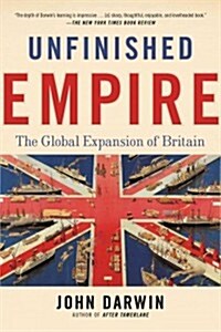 Unfinished Empire: The Global Expansion of Britain (Paperback)