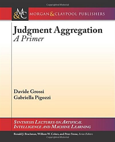 Judgment Aggregation: A Primer (Paperback)