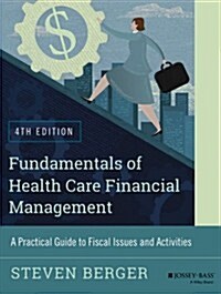 Fundamentals of Health Care Financial Management: A Practical Guide to Fiscal Issues and Activities, 4th Edition (Paperback, 4, Revised)