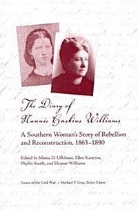 The Diary of Nannie Haskins Williams: A Southern Womans Story of Rebellion and Reconstruction, 1863-1890 (Paperback)