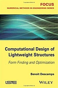 Computational Design of Lightweight Structures : Form Finding and Optimization (Hardcover)