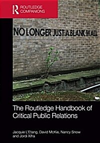 The Routledge Handbook of Critical Public Relations (Hardcover)