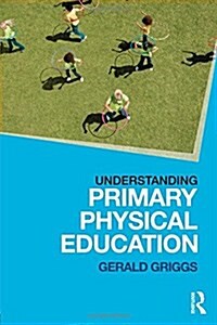 Understanding Primary Physical Education (Paperback)