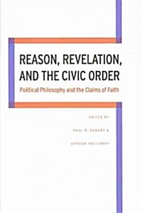 Reason, Revelation, and the Civic Order (Hardcover)