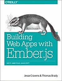Building Web Apps with Ember.Js: Write Ambitious JavaScript (Paperback)