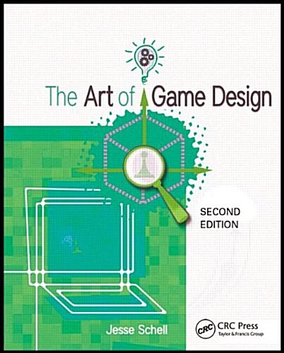 The Art of Game Design: A Book of Lenses, Second Edition (Paperback, 2)