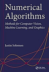 Numerical Algorithms: Methods for Computer Vision, Machine Learning, and Graphics (Hardcover)