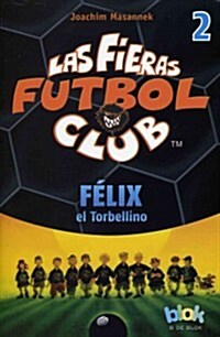 Felix El Torbellino. Las Fieras del Futbol 2 (Paperback)