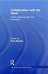 Collaboration with the Nazis : Public Discourse after the Holocaust (Paperback)