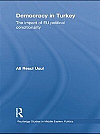 Democracy in Turkey : The Impact of EU Political Conditionality (Paperback)