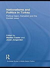 Nationalisms and Politics in Turkey : Political Islam, Kemalism and the Kurdish Issue (Paperback)