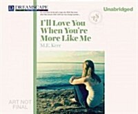 Ill Love You When Youre More Like Me (Audio CD)