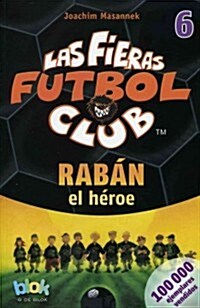 Raban El Heroe. Las Fieras del Futbol 6 (Paperback)
