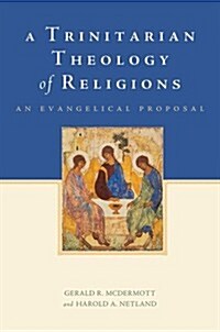 Trinitarian Theology of Religions: An Evangelical Proposal (Paperback)