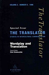 Wordplay and Translation : Special Issue of the Translator 2/2 1996 (Paperback)