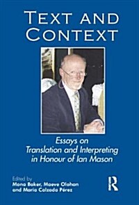 Text and Context : Essays on Translation and Interpreting in Honour of Ian Mason (Paperback)