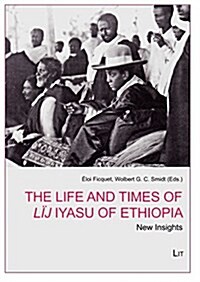 The Life and Times of Lij Iyasu of Ethiopia, 3: New Insights (Paperback)
