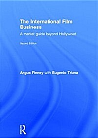 The International Film Business : A Market Guide Beyond Hollywood (Hardcover, 2 ed)