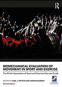 Biomechanical Evaluation of Movement in Sport and Exercise : The British Association of Sport and Exercise Sciences Guide (Paperback, 2 ed)