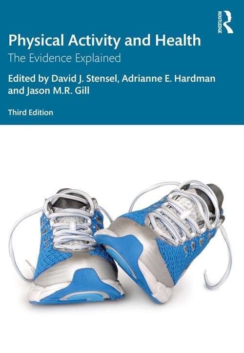 Physical Activity and Health : The Evidence Explained (Paperback, 3 ed)