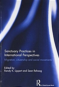 Sanctuary Practices in International Perspectives : Migration, Citizenship and Social Movements (Paperback)