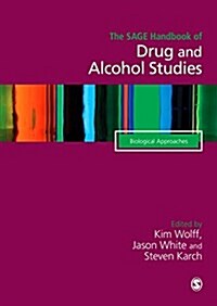The Sage Handbook of Drug & Alcohol Studies : Biological Approaches (Hardcover)